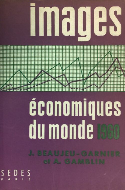 Livrenpoche : Images économiques du monde 1960 - Jacqueline Beaujeu-Garnier - Livre