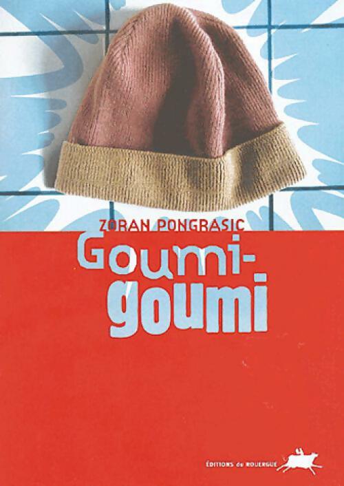 Livrenpoche : Goumi-goumi - Zoran Pongrasic - Livre