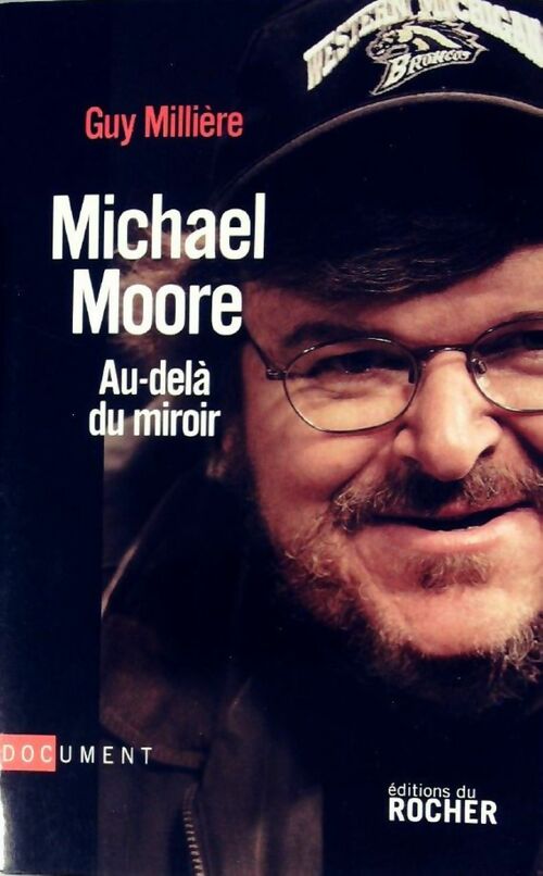 Livrenpoche : Michael Moore. Au-delà du miroir - Guy Millière - Livre