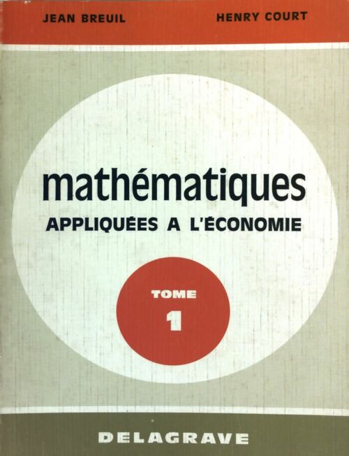 Livrenpoche : Mathématiques appliquées à l'économie Tome I - Jean Breuil - Livre