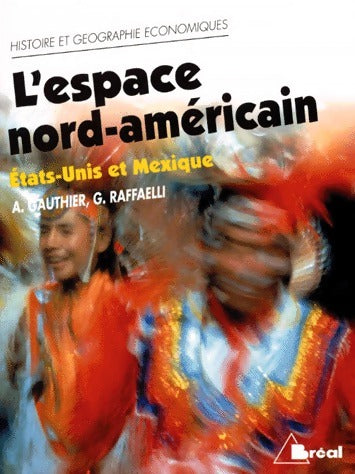 Livrenpoche : L'Espace nord-américain. Etats-unis et Mexique - André Gauthier - Livre