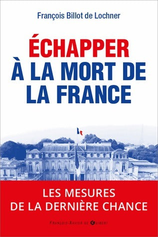 Echapper à la mort de la France - François Billot de Lochner -  Guibert GF - Livre