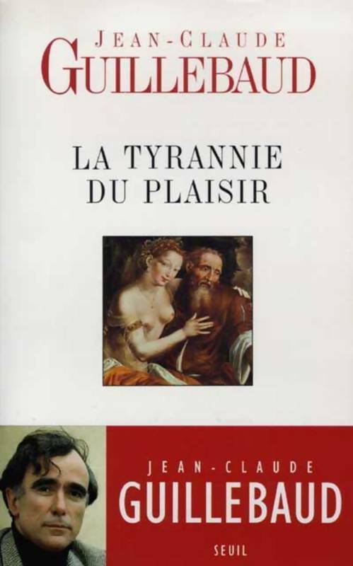 La tyrannie du plaisir - Jean-Claude Guillebaud -  Seuil GF - Livre