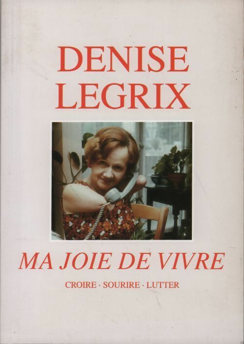Livrenpoche : Ma joie de vivre - Denise Legrix - Livre