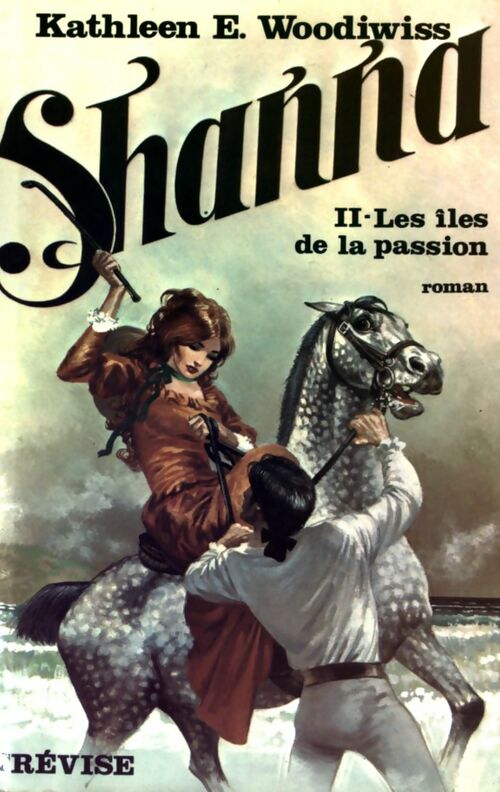 Livrenpoche : Shanna Tome II : Les îles de la passion - Kathleen E. Woodiwiss - Livre