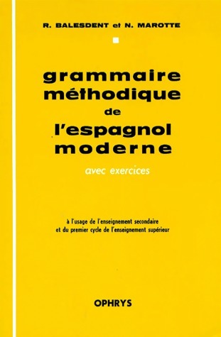 Livrenpoche : Grammaire méthodique de l'espagnol moderne - Renaud Balesdent - Livre