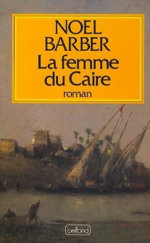 La femme du Caire - Noel Barber - Livre