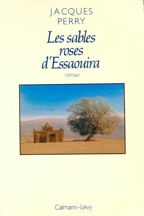 Les sables roses d'Essaouira - Jacques Perry -  Calmann-Lévy GF - Livre