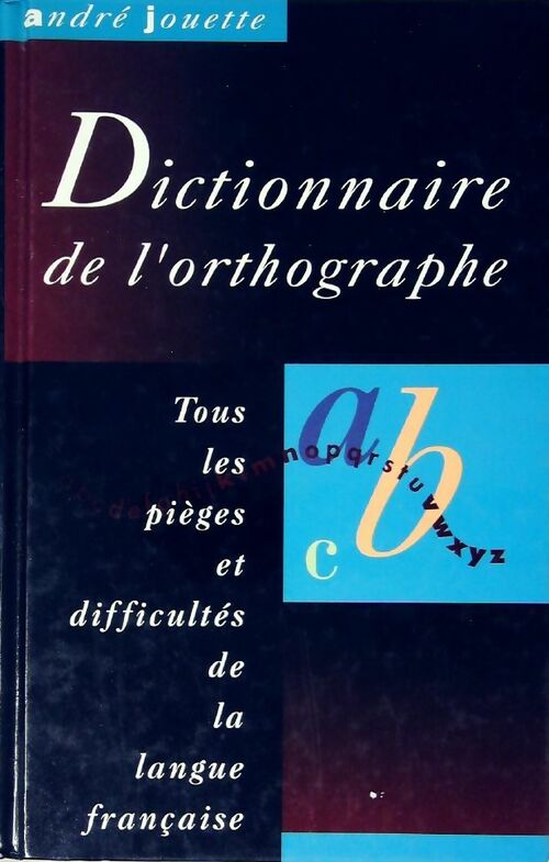Livrenpoche : Dictionnaire de l'orthographe - André Jouette - Livre