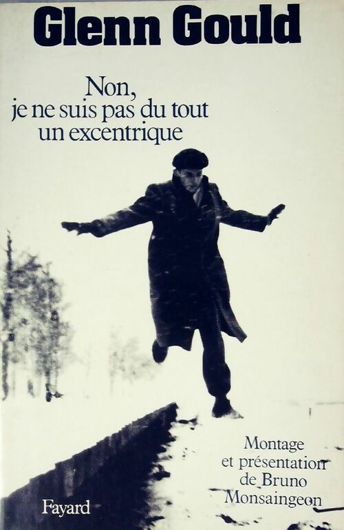 Livrenpoche : Non, je ne suis pas du tout un excentrique - Glenn Gould - Livre