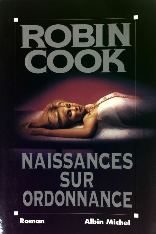 Naissances sur ordonnance - Robin Cook - Livre