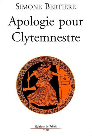 Livrenpoche : Apologie pour Clytemnestre - Simone Bertière - Livre