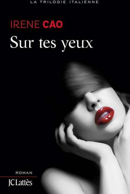 Livrenpoche : La trilogie Italienne Tome I : Sur tes yeux - Irene Cao - Livre
