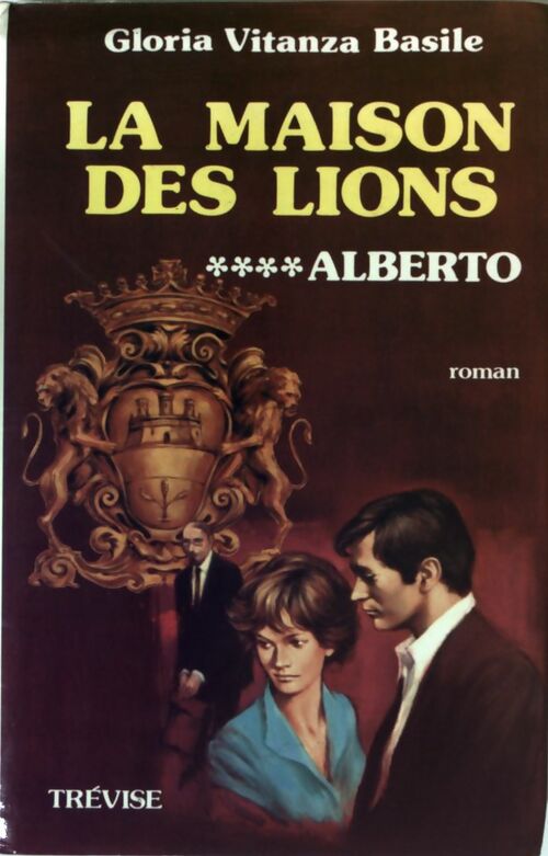 La maison des lions Tome IV : Alberto - Gloria Vitanza Basile -  Trevise GF - Livre