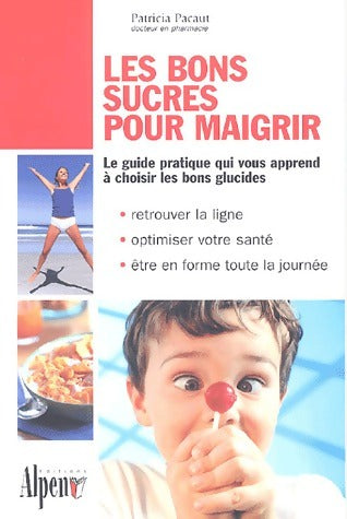 Livrenpoche : Les bons sucres pour maigrir - Patricia Pacaut - Livre