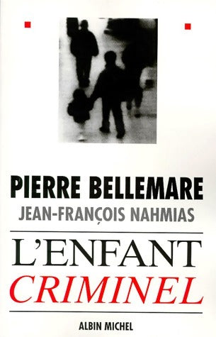 Livrenpoche : L'enfant criminel - Jean-François Nahmias - Livre
