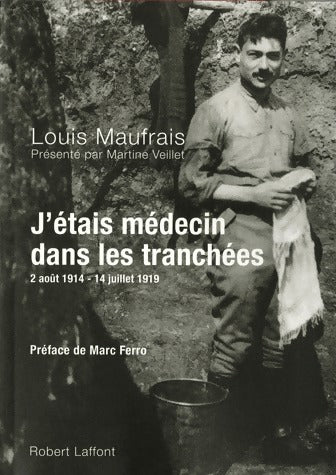 Livrenpoche : J'étais médecin dans les tranchées : 2 août 1914 - 14 juillet 1919 - Louis Maufrais - Livre