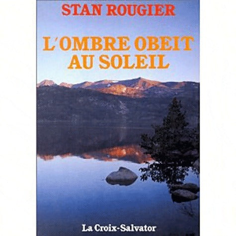 Livrenpoche : L'ombre obéit au soleil - Stan Rougier - Livre