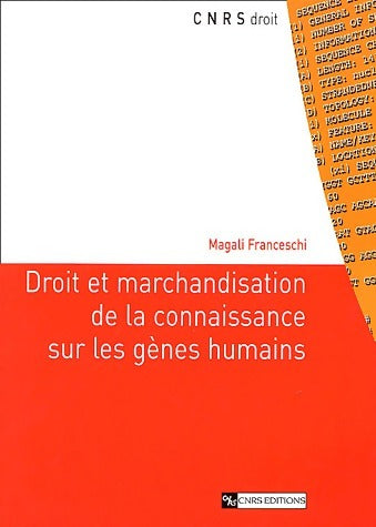 Droit et marchandisation de la connaissance sur les gênes humains - Magali Franceschi -  CNRS GF - Livre