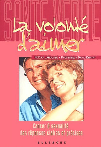 Livrenpoche : La volonté d'aimer. Cancer et sexualité - David Khayat - Livre