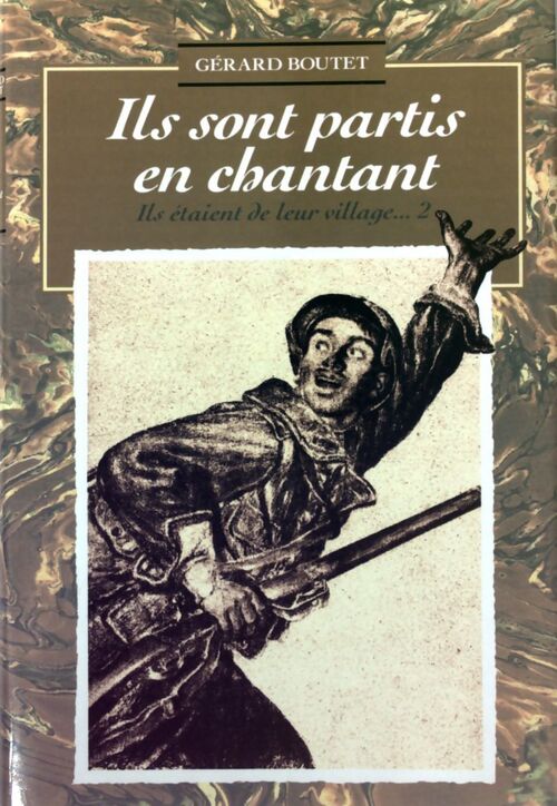 Livrenpoche : Ils étaient de leur village... Tome II : Ils sont partis en chantant - Gérard Boutet - Livre
