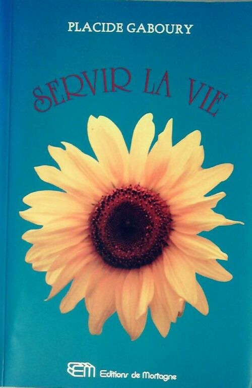 Livrenpoche : Servir la vie - Placide Gaboury - Livre