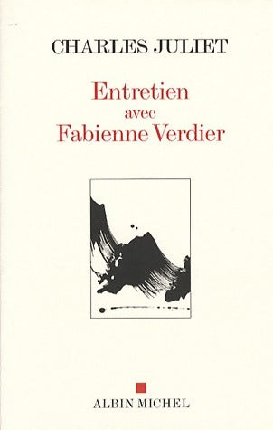 Livrenpoche : Entretien avec Fabienne Verdier - Charles Juliet - Livre