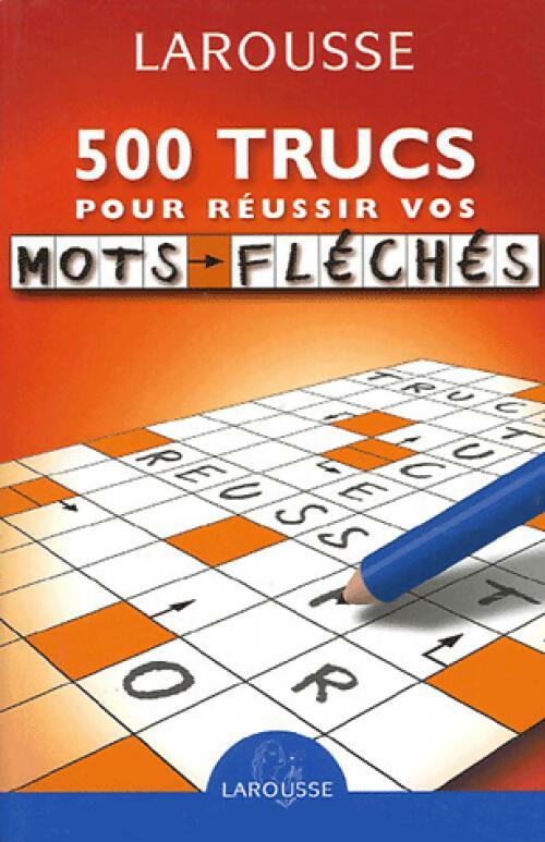 500 trucs pour réussir vos mots-fléchés - Laurent Raval - Livre