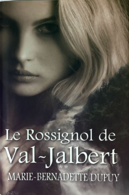 Livrenpoche : Le rossignol de Val-Jalbert Tome II - Marie-Bernadette Dupuy - Livre