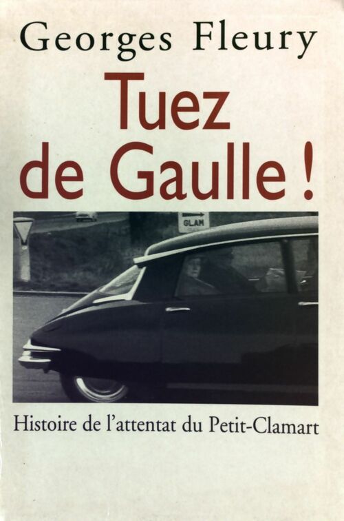 Livrenpoche : Tuez De Gaulle ! - Georges Fleury - Livre