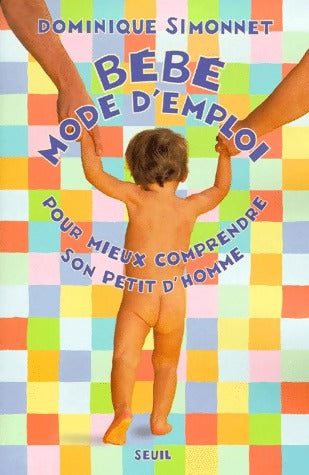 Livrenpoche : Bébé. Mode d'emploi - Dominique Simonnet - Livre