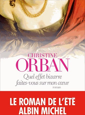 Livrenpoche : Quel effet bizarre faites-vous sur mon coeur - Christine Orban - Livre
