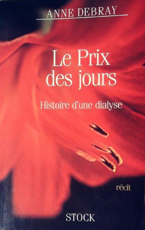Livrenpoche : Le prix des jours. Histoire d'une dialyse - Anne Debray - Livre
