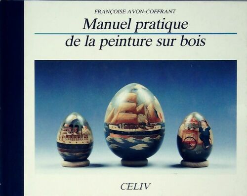 Livrenpoche : Manuel pratique de la peinture sur bois - Françoise Avon-Coffrant - Livre