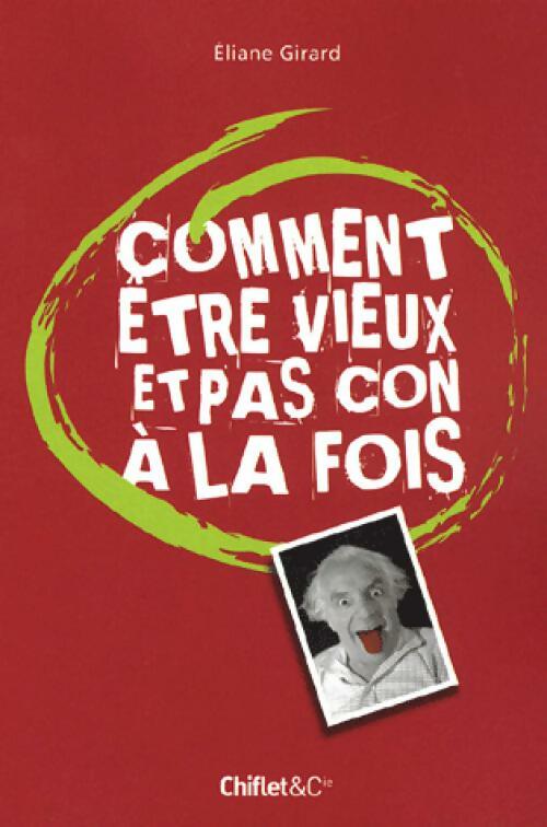 Livrenpoche : Comment être vieux et pas con à la fois - Etienne Girard - Livre