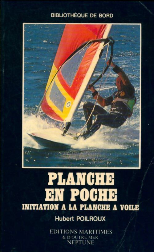Livrenpoche : Planche en poche. Initiation à la plance à voile - Hubert Poilroux - Livre