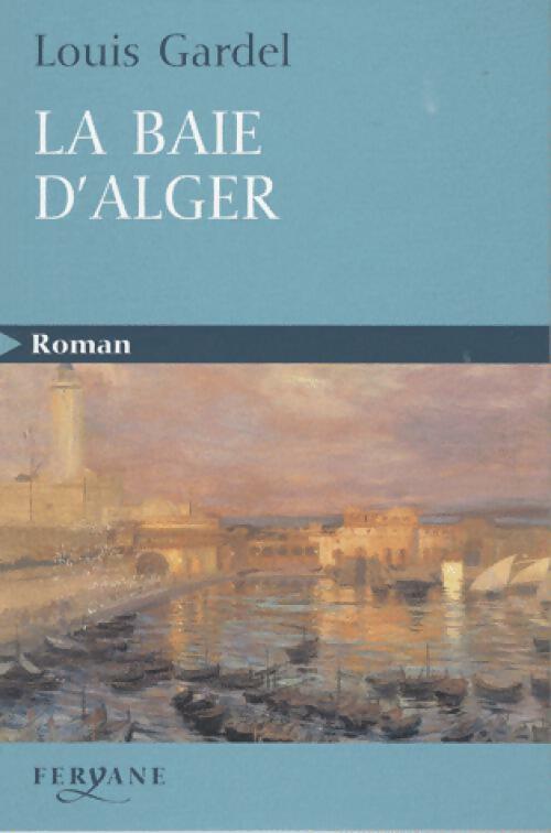 Livrenpoche : La baie d'Alger - Gardel Louis - Livre