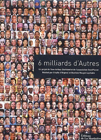 6 milliards d'Autres - Yann Arthus-Bertrand -  La Martinière GF - Livre