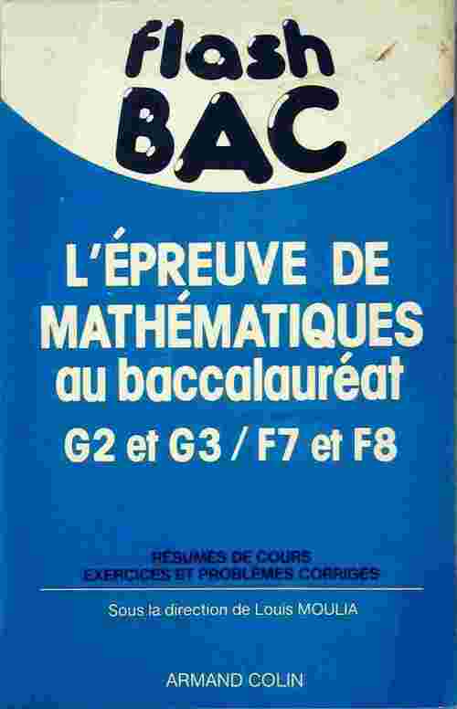 Livrenpoche : KL'épreuve de mathématiques au baccalauréat G2 et G3 / F7 et F8 - Louis Moulia - Livre