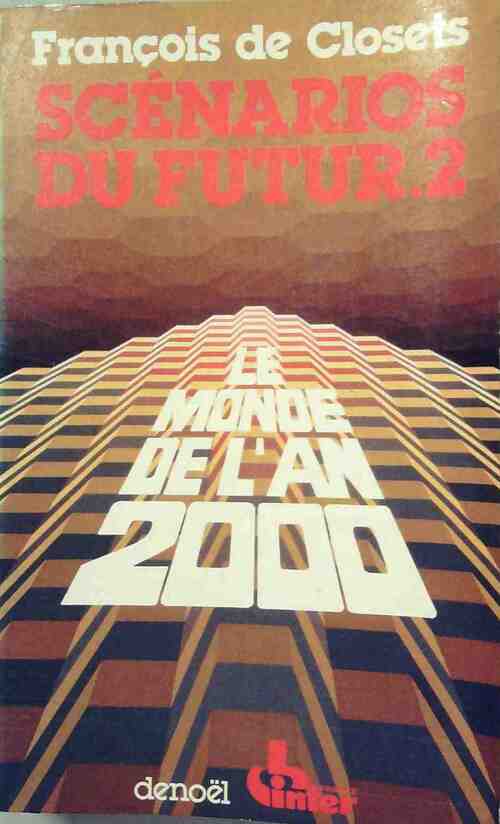 Livrenpoche : Scénarios du futur Tome 2 : Le Monde de l'an 2000 - François De Closets - Livre