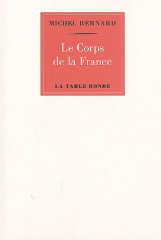 Le corps de la France - Michel Bernard - Livre