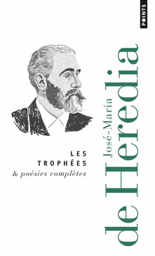 Les trophées & poésies complètes - José-Maria De Heredia - Livre