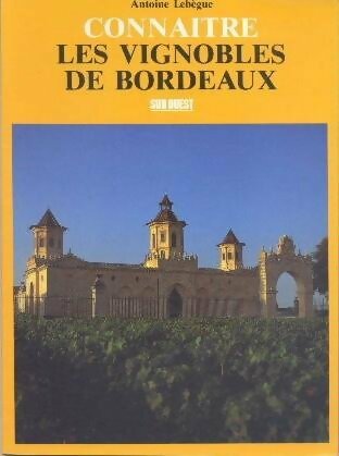 Livrenpoche : Les vignobles de Bordeaux - Antoine Lebègue - Livre