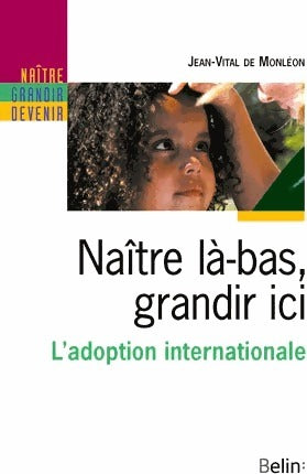 Livrenpoche : Naître là-bas, grandir ici. L'adoption internationale - Jean-Vittal De Monléon - Livre