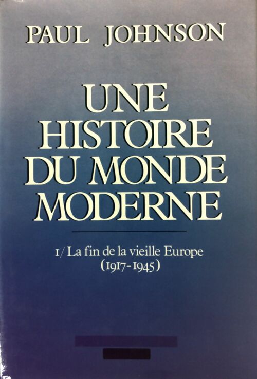 Livrenpoche : Une histoire du monde moderne Tome I : La fin de la vieille Europe (1917-1945) - Paul Johnson - Livre