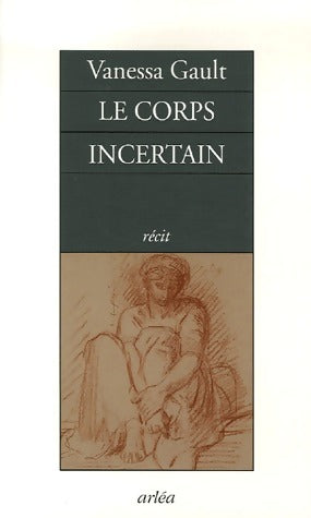Livrenpoche : Le corps incertain - Vanessa Gault - Livre