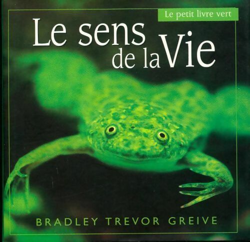 Le sens de la vie - Bradley Trevor Greive - Livre