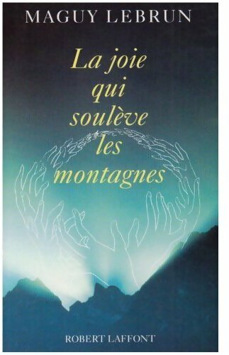 Livrenpoche : La joie qui soulève les montagnes - Maguy Lebrun - Livre
