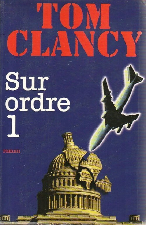 Sur ordre Tome I - Tom Clancy -  Le Grand Livre du Mois GF - Livre