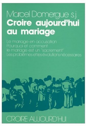 Livrenpoche : Croire aujourd'hui au mariage - Marcel Domergue - Livre